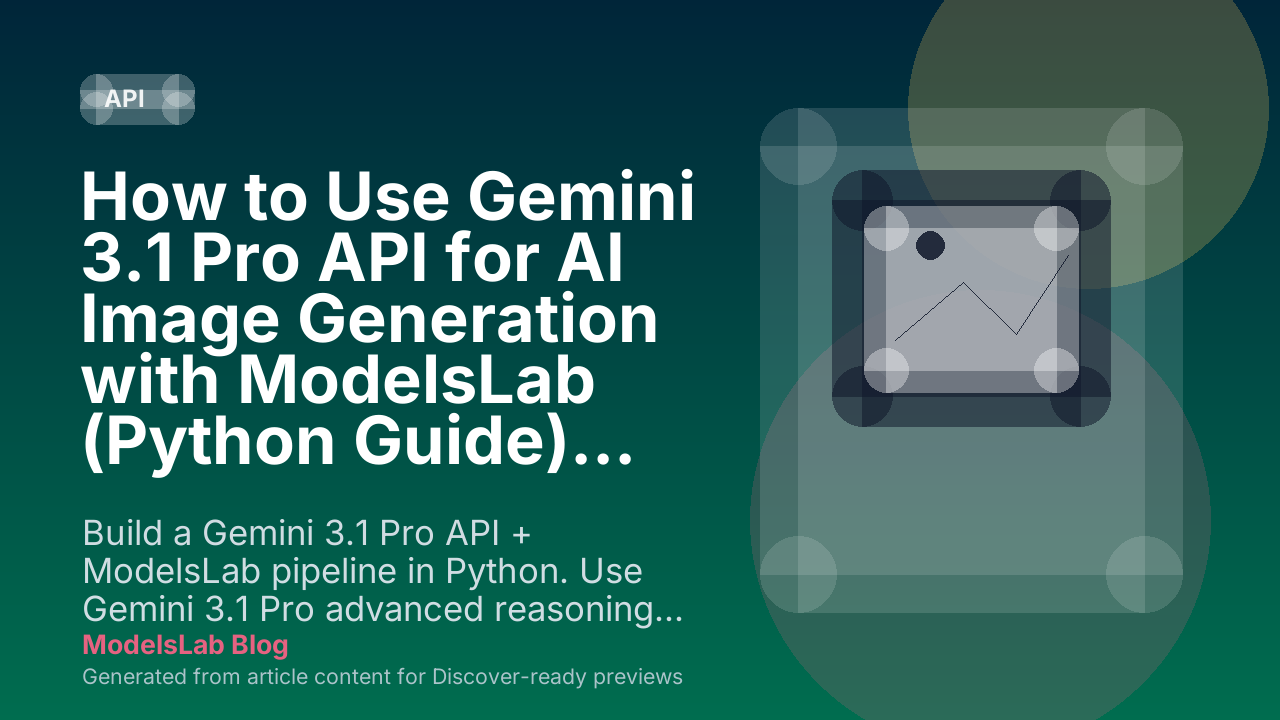 How to Use Gemini 3.1 Pro API for AI Image Generation with ModelsLab (Python Guide)